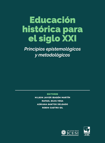 Educación Histórica Para El Siglo Xxi, De Vários Autores. Editorial Universidad Icesi, Tapa Blanda En Español, 2021