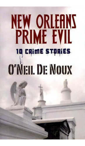 New Orleans Prime Evil, De O'neil De Noux. Editorial Createspace Independent Publishing Platform, Tapa Blanda En Inglés