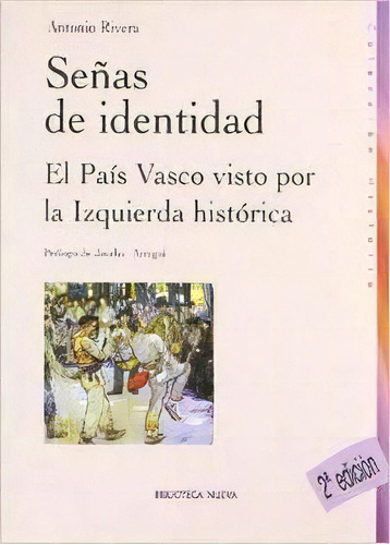 Señas De Identidad : El País Vasco Visto Por La Izquierda H, De Antonio Rivera Blanco. Editorial Biblioteca Nueva En Español