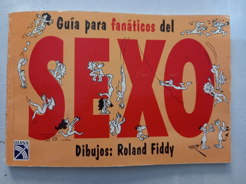 Libro Ilustrado Guía Para Fanáticos Del Sexo By Roland Fiddy