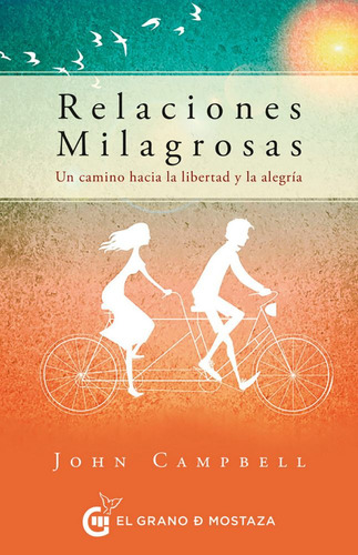 RELACIONES MILAGROSAS, de JOHN CAMPBELL. Editorial EL GRANO DE MOSTAZA, tapa blanda en español, 2024