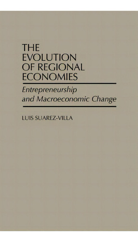 The Evolution Of Regional Economies, De Luis Suarez-villa. Editorial Abc Clio, Tapa Dura En Inglés