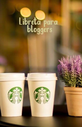 Libro: Libreta Bloggers 3.0: Coffestarbucks (spanish Ed