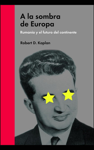 A la sombra de Europa, de Kaplan, Robert. Editorial Malpaso, tapa dura en español, 2017