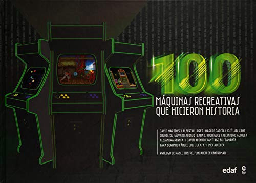 100 Maquinas Recreativas Que Hicieron Historia - Martinez Da