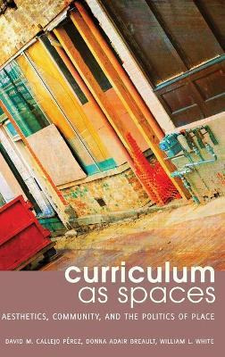Libro Curriculum As Spaces - David M. Callejo Perez