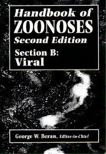 Handbook Of Zoonoses, Section B : Viral Zoonoses, De George W. Beran. Editorial Taylor & Francis Inc, Tapa Dura En Inglés