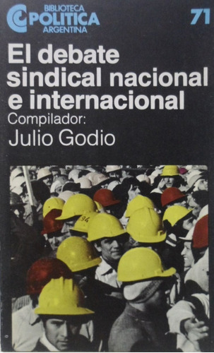 El Debate Sindical Nacional E Internacional Julio Godio
