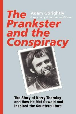 Libro The Prankster And The Conspiracy : The Story Of Ker...