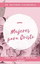 Comprar Mujeres Para Cristo: Sumando Mujeres Para El Reino (evangeli