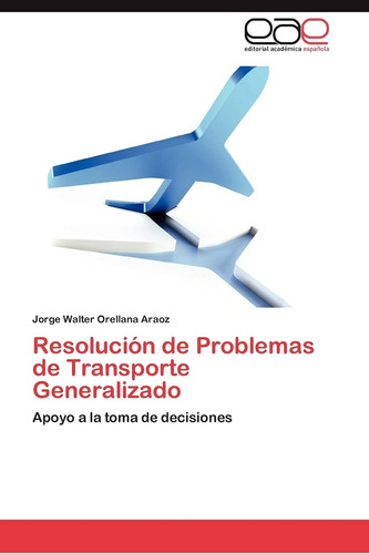 Libro: Resolución De Problemas De Transporte Generalizado: A