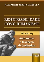 Comprar Livro - Responsabilidade Como Humanismo - Volume 04 - Autonomia: A Invenção Do Indivíduo