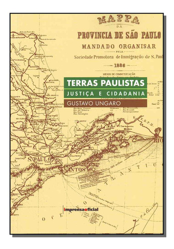 Terras Paulistas - Justica E Cidadania: Terras Paulistas: Justiça E Cidadania, De Ungaro, Gustavo. Série Ciências Humanas E Sociais Editora Imprensa Oficial, Capa Mole Em Português, 20