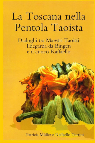 Libro: La Toscana Nella Pentola Taoista: Dialoghi Tra Maestr