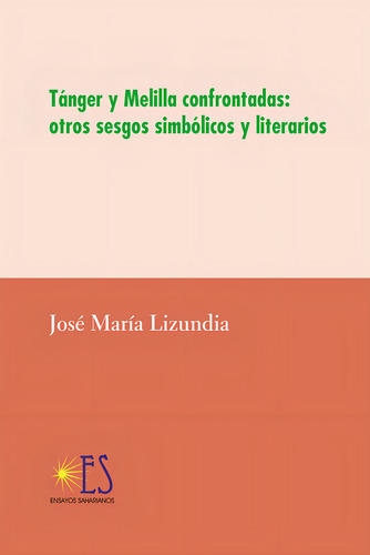 Tãâ¡nger Y Melilla Confrontadas: Otros Sesgos Simbãâ³licos Y Literarios, De Lizundia Zamalloa, José María. Editorial Alhulia, S.l., Tapa Blanda En Español