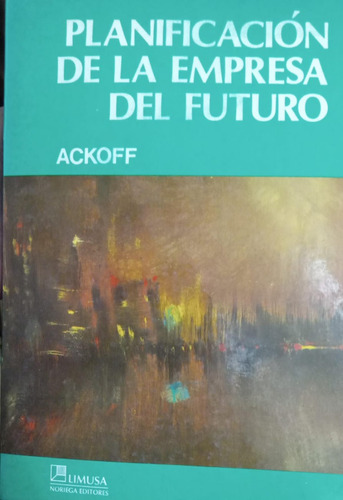 Ackoff Planificación De La Empresa Del Futuro