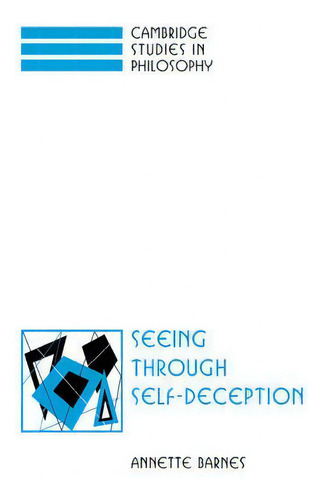 Cambridge Studies In Philosophy: Seeing Through Self-deception, De Annette Barnes. Cambridge Studies In Philosophy, Vol. 1. Editorial Cambridge University Press, Tapa Dura En Inglés