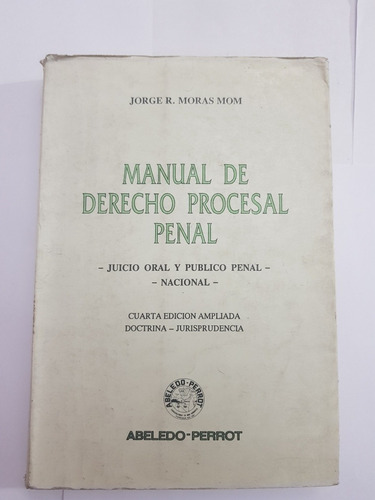 Manual De Derecho Procesal Penal. Jorge Moras Mom. 1995