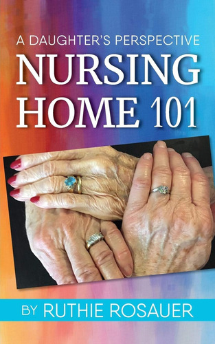 Libro:  Nursing Home 101: A Daughterøs Perspective