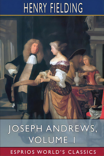 Joseph Andrews, Volume 1 (esprios Classics): Edited By George Saintsbury, De Fielding, Henry. Editorial Blurb Inc, Tapa Blanda En Inglés