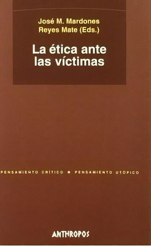 La Ãâ©tica Ante Las Vãâ¡ctimas, De Barcena Orbe, Fernando. Editorial Anthropos Editorial En Español