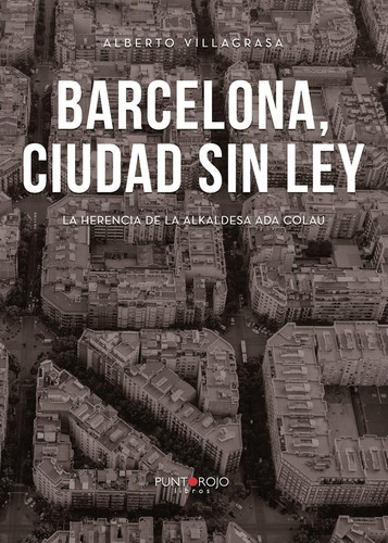 Barcelona, Ciudad Sin Ley, De Villagrasa , Alberto.., Vol. 1.0. Editorial Punto Rojo Libros S.l., Tapa Blanda, Edición 1.0 En Español, 2032