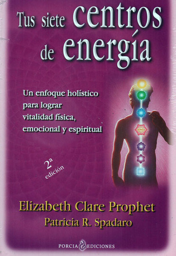 Tus Siete Centros De Energíaun Enfoque Holístico Para Lograr