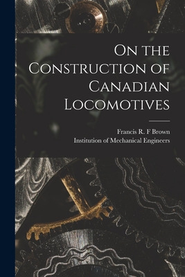 Libro On The Construction Of Canadian Locomotives [microf...