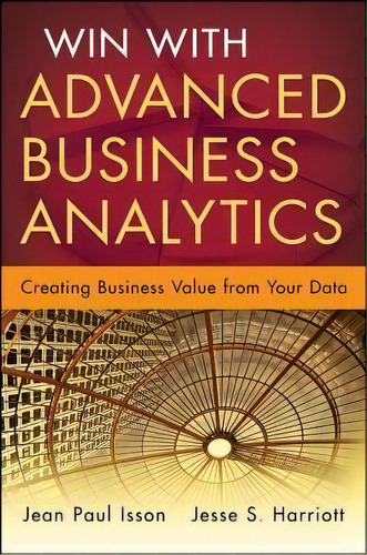 Win With Advanced Business Analytics : Creating Business Value From Your Data, De Jean Paul Isson. Editorial John Wiley & Sons Inc, Tapa Dura En Inglés