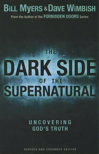 The Dark Side Of The Supernatural, Revised And Expanded Edition, De Bill Myers. Editorial Zondervan, Tapa Blanda En Inglés