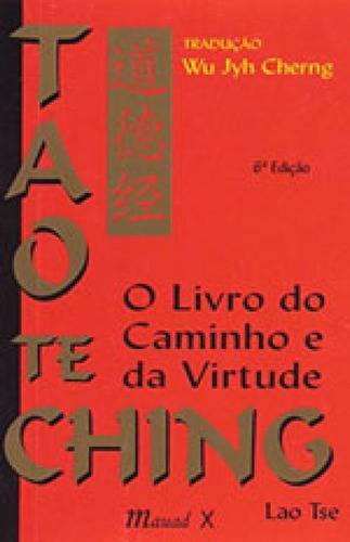 Tao Te Ching: O Livro Do Caminho Da Virtude, De Tse, Lao. Editora Mauad, Capa Mole, Edição 3ª Edição - 1999 Em Português