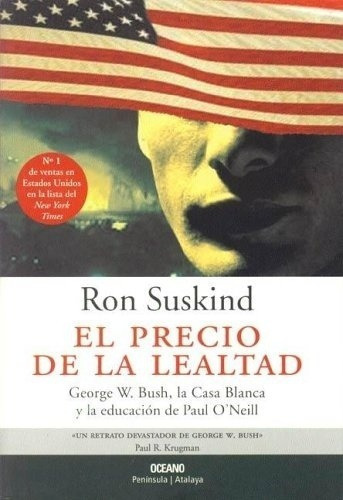 El Precio De La Lealtad Busch Casa Blanca Oneill Edu, De Suskind Ron Oneill. Editorial Oceano En Español