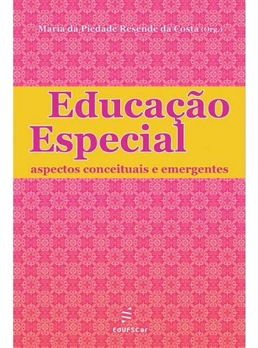 Educação especial - Aspectos conceituais e emergentes, de Costa, Maria da Piedade Resende da. Editora Fundação de Apoio Inst. Ao Desenv. Cient. E Tecnologico, capa mole em português, 2009