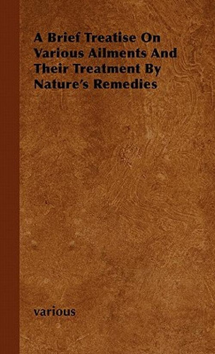 Libro A Brief Treatise On Various Ailments And Their Trea...