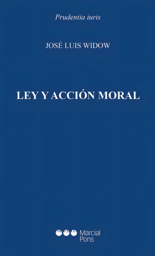 José Luis Widow / Ley Y Acción Moral. Marcial Pons