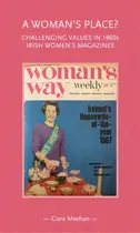 Comprar A Woman's Place?: Challenging Values In 1960s Irish Women's Magazines, De Meehan, Ciara. Editorial Manchester Univ Pr, Tapa Dura En Inglés