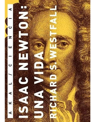 Isaac Newton: Una Vida - Richard Westfall