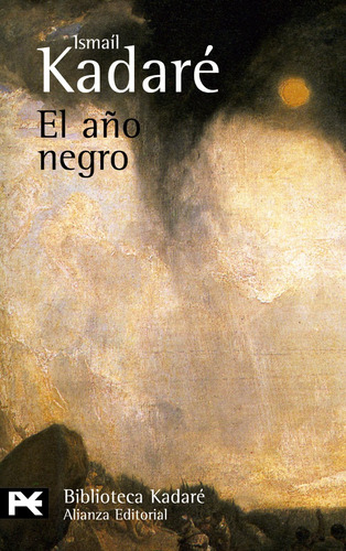 El año negro, de Kadaré, Ismail. Serie El libro de bolsillo - Bibliotecas de autor - Biblioteca Kadaré Editorial Alianza, tapa blanda en español, 2001