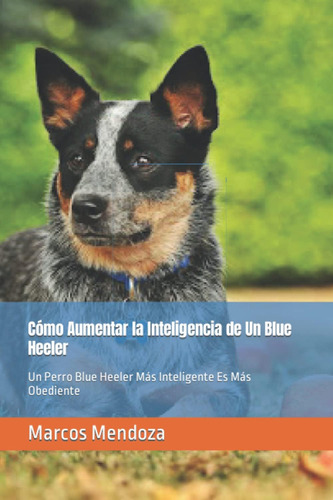 Libro: Cómo Aumentar La Inteligencia De Un Blue Heeler: Un P