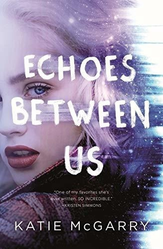 Echoes Between Us - Mcgarry, Katie, De Mcgarry, Katie. Editorial Tor Teen En Inglés