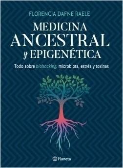 Medicina Ancestral Y Epigenética - Florencia Raele