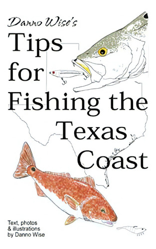 Danno Wiseøs Tips For Fishing The Texas Coast, De Wise, Danno. Editorial Createspace Independent Publishing Platform, Tapa Blanda En Inglés