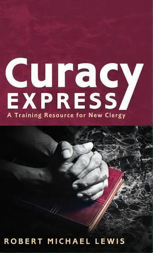 Curacy Express, De Robert Michael Lewis. Editorial Wipf Stock Publishers, Tapa Dura En Inglés