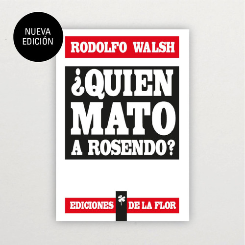 ¿quién Mató A Rosendo? Rodolfo Walsh - De La Flor