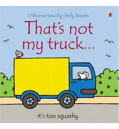 That's Not My Truck - Usborne Touchy & Feely Books **n/e**, De Watt, Fiona & Wells, Rachel. Editorial Usborne Publishing En Inglés, 0