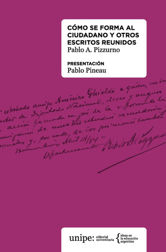 Cómo Se Forma Al Ciudadano Y Otros Escritos, Pablo Pizzurno