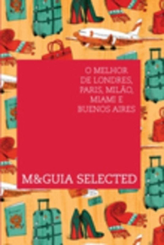 Melhor De Londres, Paris, Milao, Miami E Buenos Aires: Mguia Selected, De Guia, Erika Dos Mares. Editora Pulp, Capa Mole Em Português