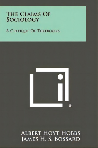 The Claims Of Sociology: A Critique Of Textbooks, De Hobbs, Albert Hoyt. Editorial Literary Licensing Llc, Tapa Blanda En Inglés