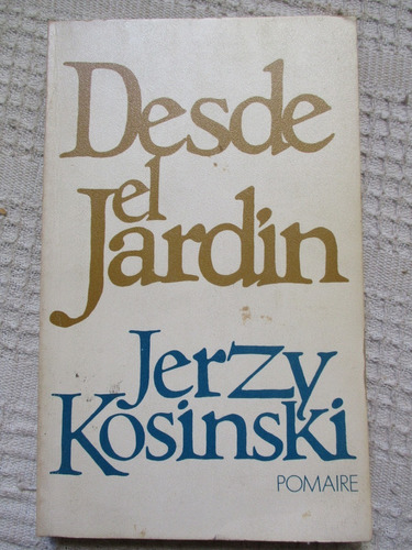 Jerzy Kosinski - Desde El Jardín