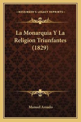 Libro La Monarquia Y La Religion Triunfantes (1829) - Man...